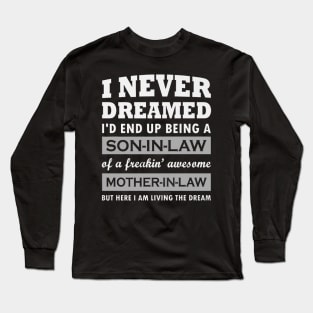 I Never Dreamed I'd End Up Being A Son In Law Long Sleeve T-Shirt